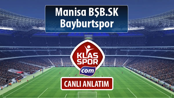 İşte Manisa BŞB.SK - Bayburtspor maçında ilk 11'ler