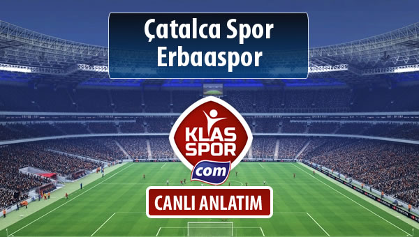 İşte Çatalca Spor - Erbaaspor maçında ilk 11'ler