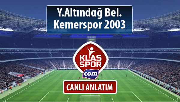 Y.Altındağ Bel. - Kemerspor 2003 maç kadroları belli oldu...