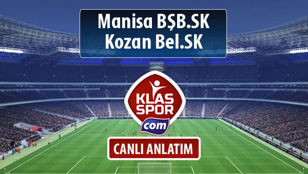 Manisa BŞB.SK - Kozan Bel.SK maç kadroları belli oldu...