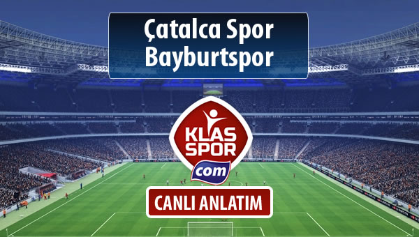 İşte Çatalca Spor - Bayburtspor maçında ilk 11'ler