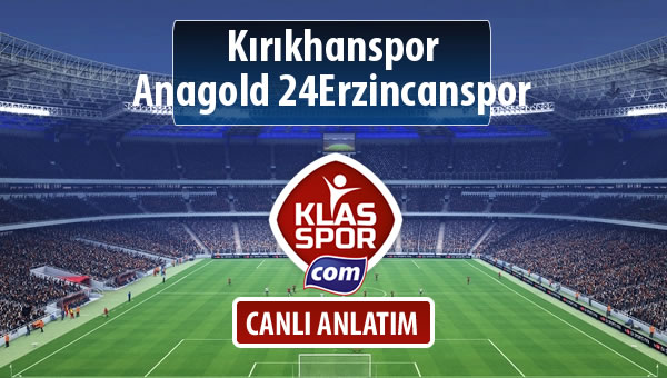 Kırıkhanspor - Anagold 24Erzincanspor sahaya hangi kadro ile çıkıyor?