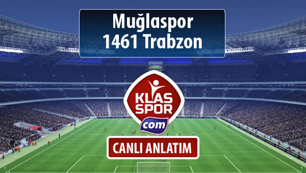 Muğlaspor - 1461 Trabzon sahaya hangi kadro ile çıkıyor?