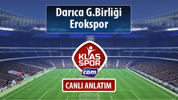 İşte Darıca G.Birliği - Erokspor maçında ilk 11'ler