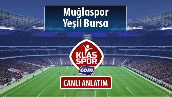 Muğlaspor - Yeşil Bursa sahaya hangi kadro ile çıkıyor?