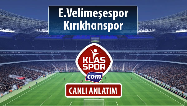 İşte E.Velimeşespor - Kırıkhanspor maçında ilk 11'ler