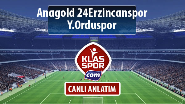 Anagold 24Erzincanspor - Y.Orduspor sahaya hangi kadro ile çıkıyor?