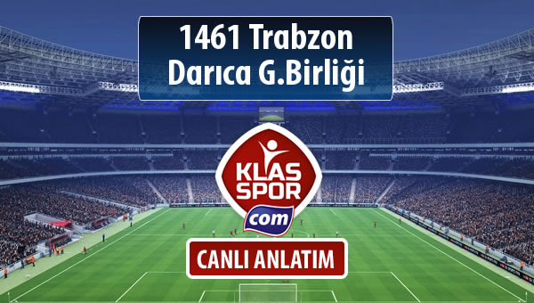 1461 Trabzon - Darıca G.Birliği sahaya hangi kadro ile çıkıyor?
