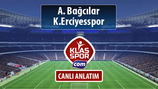 A. Bağcılar - K.Erciyesspor sahaya hangi kadro ile çıkıyor?