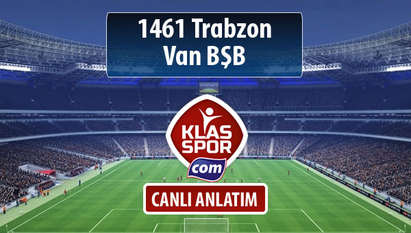 1461 Trabzon - Van BŞB sahaya hangi kadro ile çıkıyor?