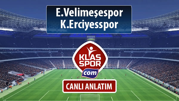 İşte E.Velimeşespor - K.Erciyesspor maçında ilk 11'ler