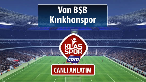 İşte Van BŞB - Kırıkhanspor maçında ilk 11'ler