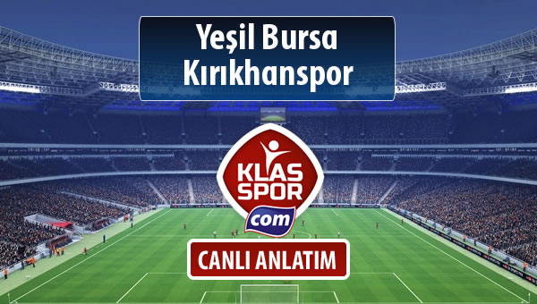 Yeşil Bursa - Kırıkhanspor maç kadroları belli oldu...