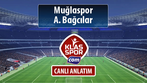 Muğlaspor - A. Bağcılar sahaya hangi kadro ile çıkıyor?