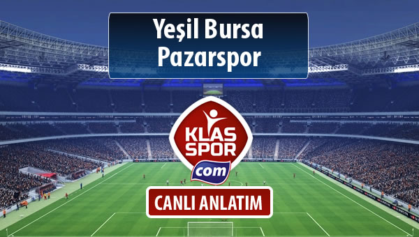 Yeşil Bursa - Pazarspor sahaya hangi kadro ile çıkıyor?