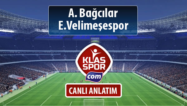A. Bağcılar - E.Velimeşespor maç kadroları belli oldu...