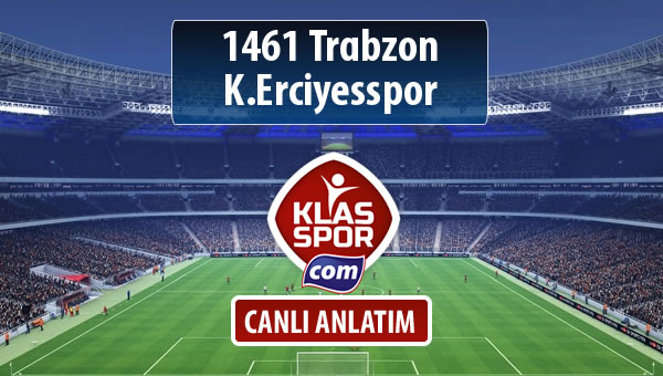 1461 Trabzon - K.Erciyesspor sahaya hangi kadro ile çıkıyor?