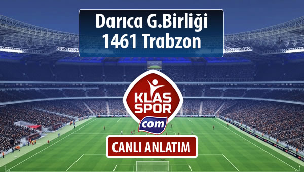 Darıca G.Birliği - 1461 Trabzon sahaya hangi kadro ile çıkıyor?