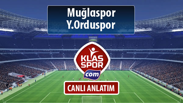 Muğlaspor - Y.Orduspor sahaya hangi kadro ile çıkıyor?