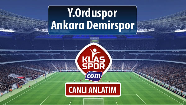 Y.Orduspor - Ankara Demirspor sahaya hangi kadro ile çıkıyor?
