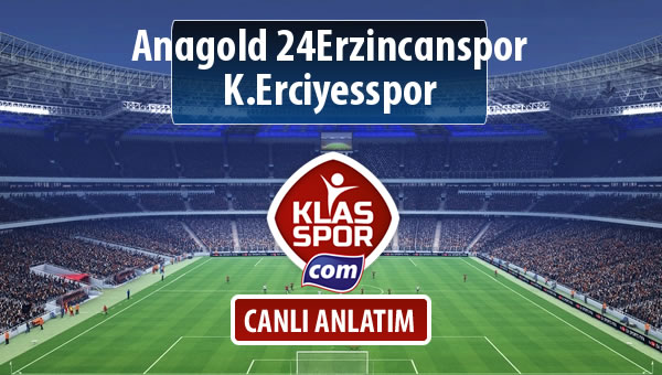 Anagold 24Erzincanspor - K.Erciyesspor sahaya hangi kadro ile çıkıyor?