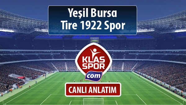 Yeşil Bursa - Tire 1922 Spor sahaya hangi kadro ile çıkıyor?