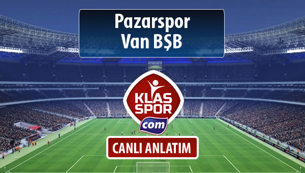 Pazarspor - Van BŞB maç kadroları belli oldu...