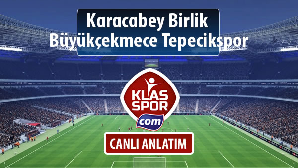 Karacabey Birlik  - Büyükçekmece Tepecikspor sahaya hangi kadro ile çıkıyor?