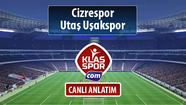 İşte Cizrespor - Utaş Uşakspor maçında ilk 11'ler