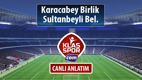 Karacabey Birlik  - Sultanbeyli Bel. sahaya hangi kadro ile çıkıyor?