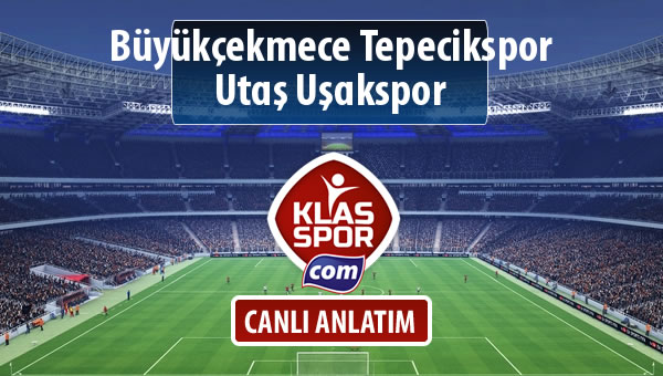 İşte Büyükçekmece Tepecikspor - Utaş Uşakspor maçında ilk 11'ler