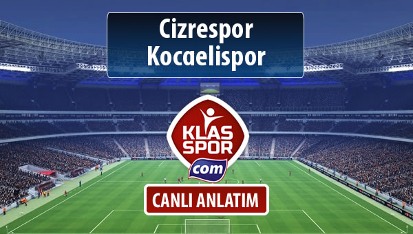 İşte Cizrespor - Kocaelispor maçında ilk 11'ler