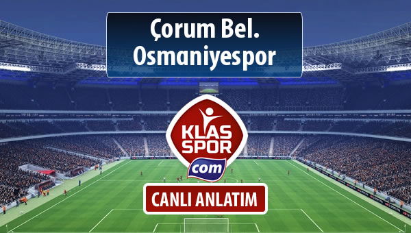 İşte Çorum Bel. - Osmaniyespor maçında ilk 11'ler