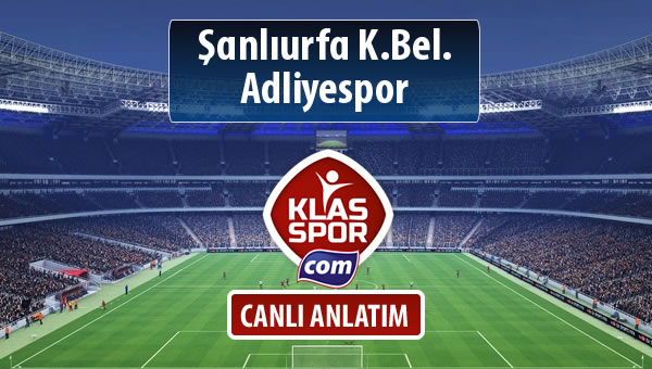 Şanlıurfa K.Bel. - Adliyespor maç kadroları belli oldu...