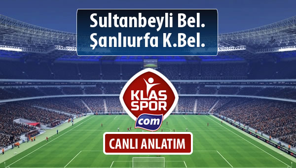 Sultanbeyli Bel. - Şanlıurfa K.Bel. maç kadroları belli oldu...