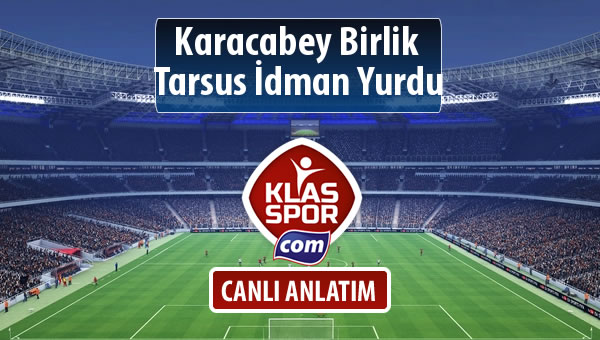 Karacabey Birlik  - Tarsus İdman Yurdu sahaya hangi kadro ile çıkıyor?