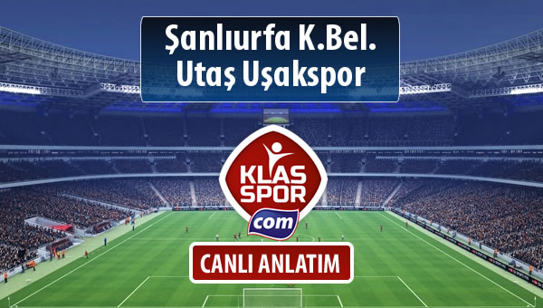 Şanlıurfa K.Bel. - Utaş Uşakspor maç kadroları belli oldu...