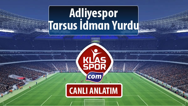 İşte Adliyespor - Tarsus İdman Yurdu maçında ilk 11'ler