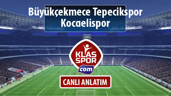 İşte Büyükçekmece Tepecikspor - Kocaelispor maçında ilk 11'ler