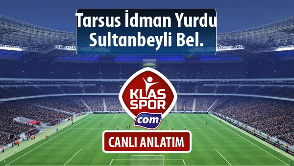 Tarsus İdman Yurdu - Sultanbeyli Bel. maç kadroları belli oldu...