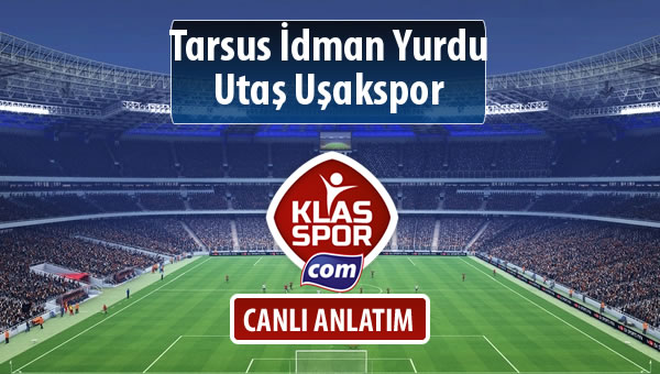 Tarsus İdman Yurdu - Utaş Uşakspor sahaya hangi kadro ile çıkıyor?