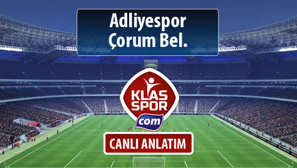 İşte Adliyespor - Çorum Bel. maçında ilk 11'ler