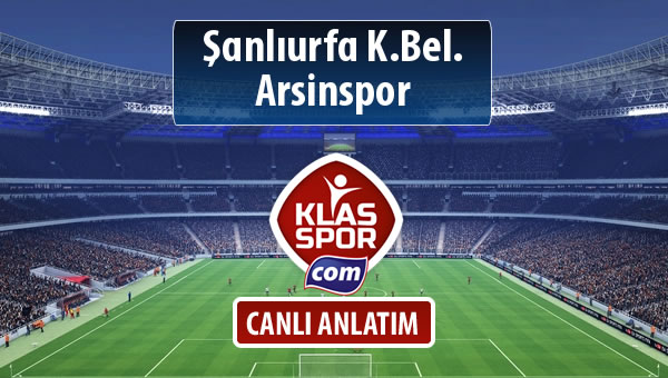 Şanlıurfa K.Bel. - Arsinspor sahaya hangi kadro ile çıkıyor?