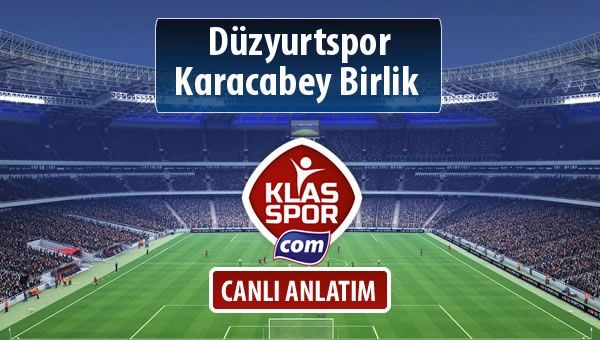 Düzyurtspor - Karacabey Birlik  sahaya hangi kadro ile çıkıyor?