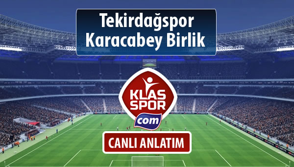 İşte Tekirdağspor - Karacabey Birlik  maçında ilk 11'ler