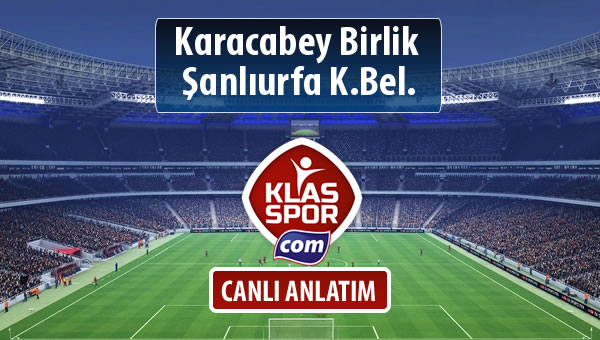 İşte Karacabey Birlik  - Şanlıurfa K.Bel. maçında ilk 11'ler