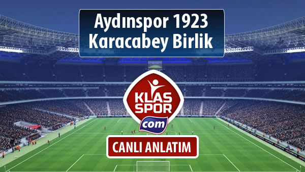 Aydınspor 1923 - Karacabey Birlik  maç kadroları belli oldu...