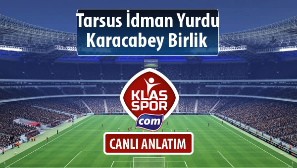 Tarsus İdman Yurdu - Karacabey Birlik  maç kadroları belli oldu...