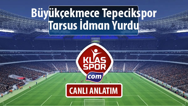 İşte Büyükçekmece Tepecikspor - Tarsus İdman Yurdu maçında ilk 11'ler