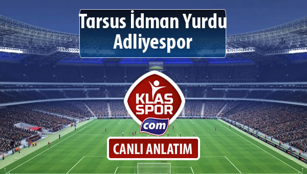 İşte Tarsus İdman Yurdu - Adliyespor maçında ilk 11'ler